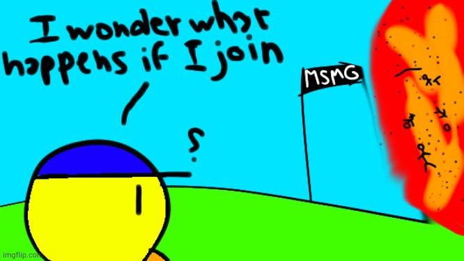 i js logged again gimme your opinions on the drawing while i shitpost | image tagged in i wonder what happens if i join | made w/ Imgflip meme maker