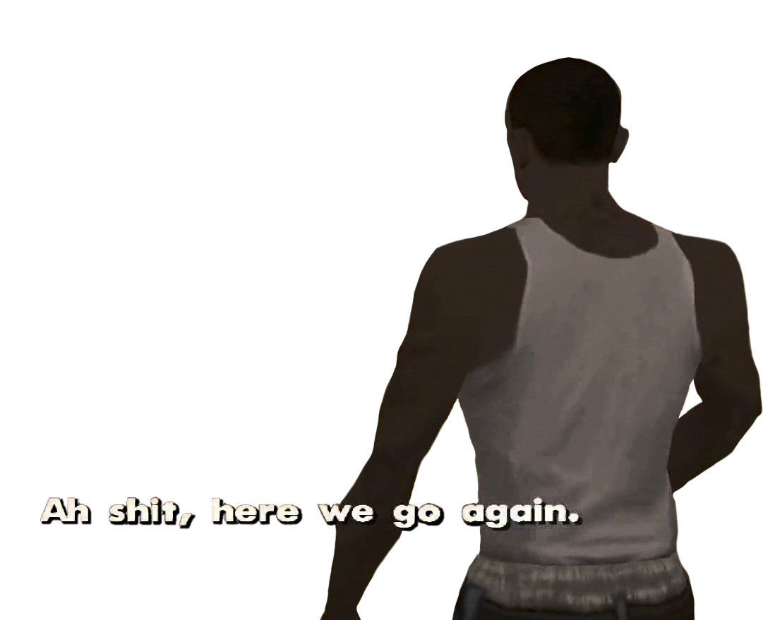 Aw shit here we go again transparent Blank Meme Template