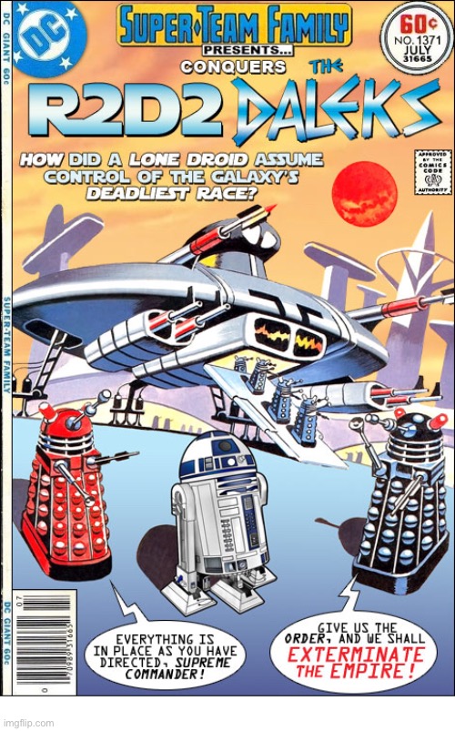 Doctor Who’s arch-nemesis vs. everyone’s favorite Star Wars droid… | image tagged in comics,doctor who,star wars,daleks,r2d2,mashup | made w/ Imgflip meme maker