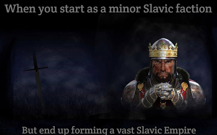 Total War Medieval 2 | When you start as a minor Slavic faction; But end up forming a vast Slavic Empire | image tagged in total war medieval 2,slavic empire,slavic lives matter | made w/ Imgflip meme maker