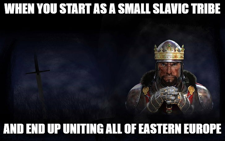 Total War Medieval 2 | WHEN YOU START AS A SMALL SLAVIC TRIBE; AND END UP UNITING ALL OF EASTERN EUROPE | image tagged in total war medieval 2,slavic empire | made w/ Imgflip meme maker