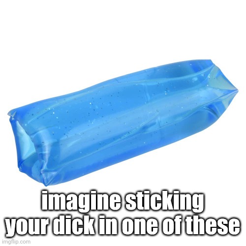 imagine sticking your dick in one of these | made w/ Imgflip meme maker
