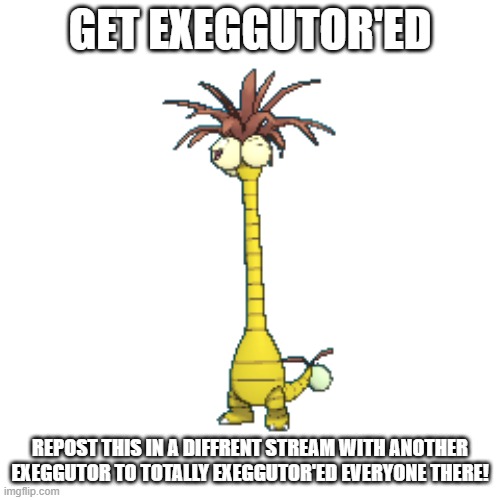 You must add another layer | GET EXEGGUTOR'ED; REPOST THIS IN A DIFFRENT STREAM WITH ANOTHER EXEGGUTOR TO TOTALLY EXEGGUTOR'ED EVERYONE THERE! | image tagged in repost,bring-back-thepoints,new tag,keep these tags too | made w/ Imgflip meme maker