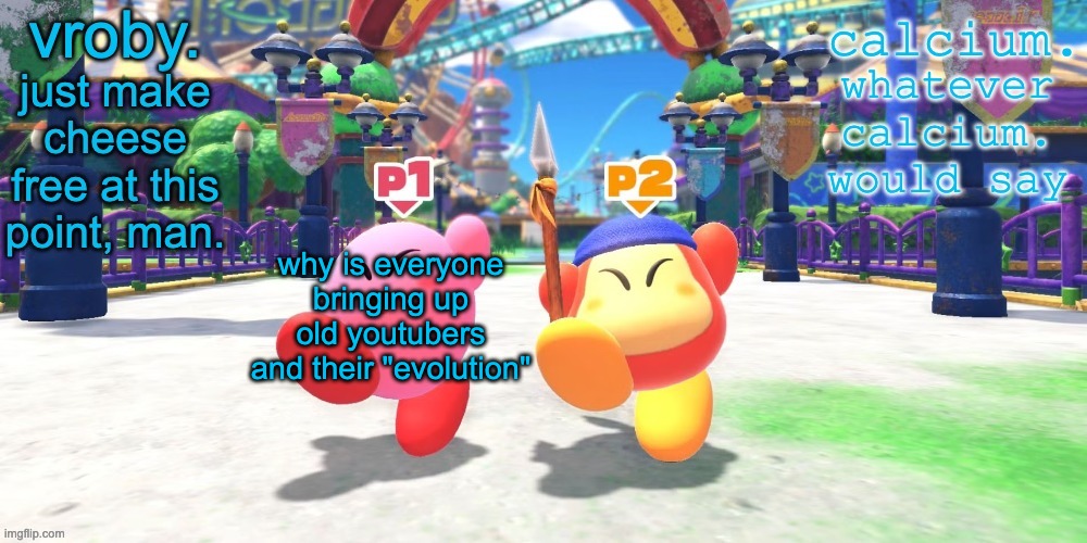 vroby. and calcium shared temp | why is everyone bringing up old youtubers and their "evolution" | image tagged in vroby and calcium shared temp | made w/ Imgflip meme maker