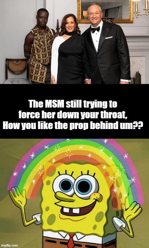 Is that MIKE without a wig in the background ? | The MSM still trying to force her down your throat, How you like the prop behind um?? | image tagged in memes,imagination spongebob | made w/ Imgflip meme maker