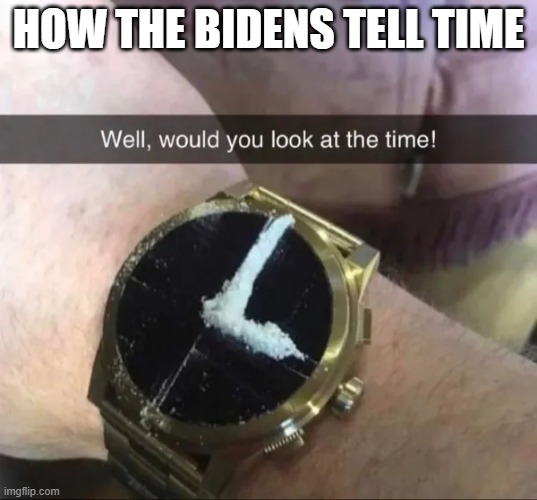 How the Bidens Tell Time | HOW THE BIDENS TELL TIME | image tagged in how the bidens tell time | made w/ Imgflip meme maker
