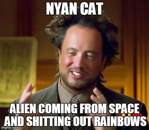 Ancient Aliens | NYAN CAT ALIEN COMING FROM SPACE AND SHITTING OUT RAINBOWS | image tagged in memes,ancient aliens | made w/ Imgflip meme maker