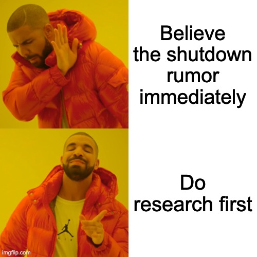 Y'all need your research! Don't believe the rumor without fact checking! | Believe the shutdown rumor immediately; Do research first | image tagged in memes,drake hotline bling,imgflip | made w/ Imgflip meme maker