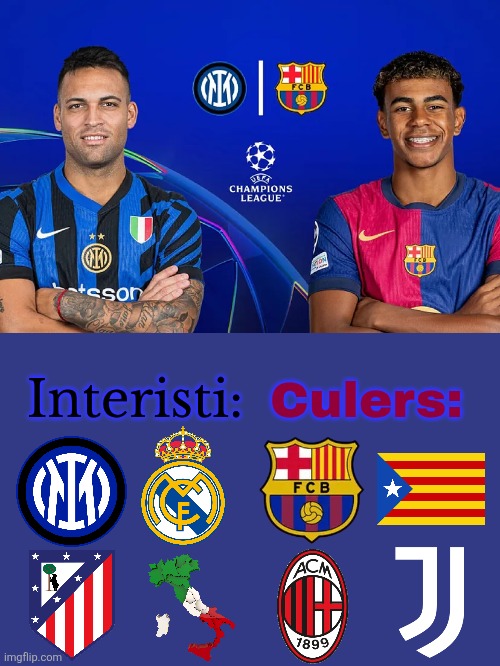 Inter Milan - FC Barcelona. Tonight, 21:00 CEST LIVE on Movistar Plus+ | Culers:; Interisti: | image tagged in inter,barcelona,champions league,sports,footy,memes | made w/ Imgflip meme maker
