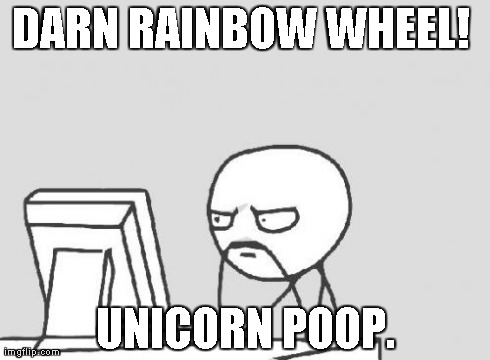 Computer Guy | DARN RAINBOW WHEEL!  UNICORN POOP. | image tagged in memes,computer guy | made w/ Imgflip meme maker