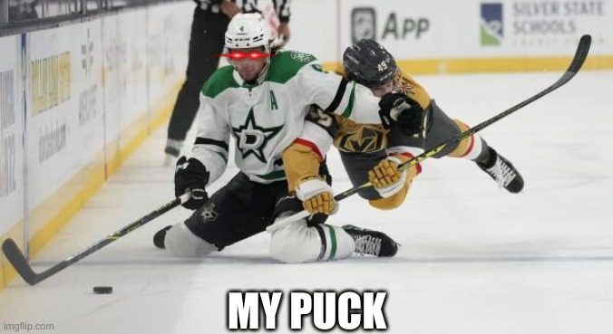 stars golden knights meme | MY PUCK | image tagged in memes,nhl,hockey,stars,ice hockey,sports | made w/ Imgflip meme maker