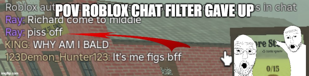 chat filter give up | POV ROBLOX CHAT FILTER GAVE UP | image tagged in roblox,dead rails,funny | made w/ Imgflip meme maker