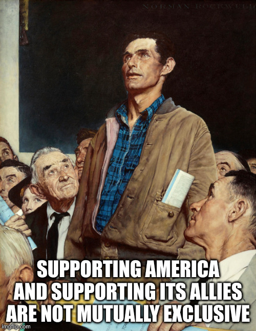 Message from real MAGA/conservatives to the anti-Israel crowd. | SUPPORTING AMERICA AND SUPPORTING ITS ALLIES ARE NOT MUTUALLY EXCLUSIVE | image tagged in brave man standing,maga,israel | made w/ Imgflip meme maker