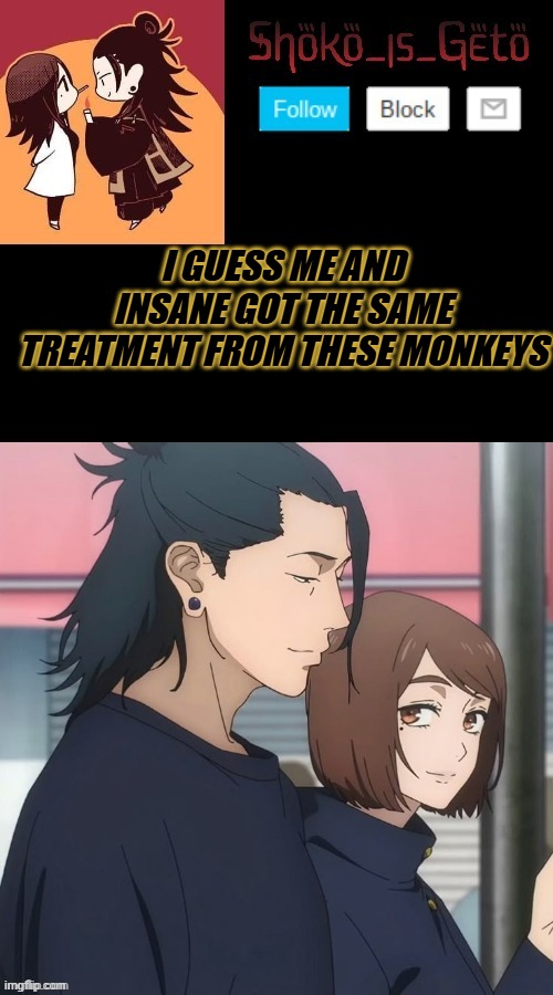 I GUESS ME AND INSANE GOT THE SAME TREATMENT FROM THESE MONKEYS | made w/ Imgflip meme maker