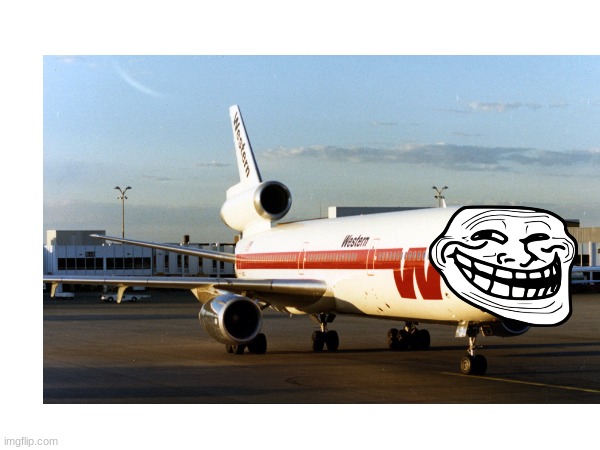 trolling | image tagged in aircraft | made w/ Imgflip meme maker