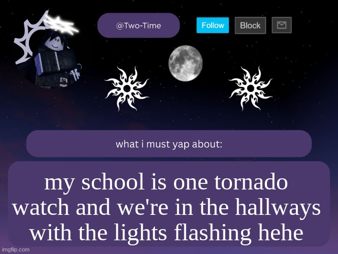 peanor | my school is one tornado watch and we're in the hallways with the lights flashing hehe | image tagged in two time announcement temp thanks aethereal | made w/ Imgflip meme maker