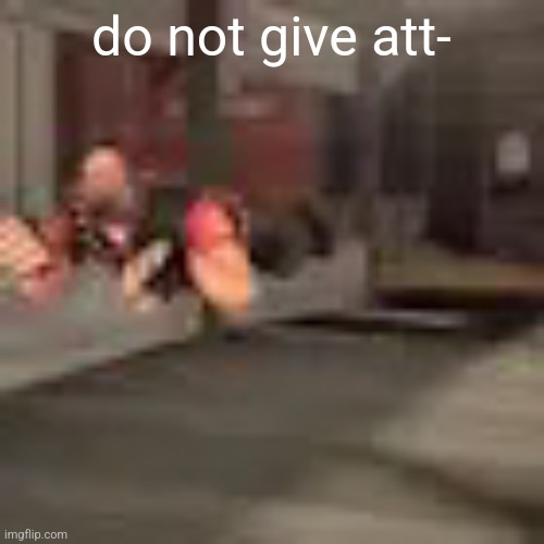 heby from tea forest two | do not give att- | image tagged in heby from tea forest two | made w/ Imgflip meme maker