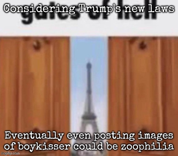 The gates of hell | Considering Trump's new laws; Eventually even posting images of boykisser could be zoophilia | image tagged in the gates of hell | made w/ Imgflip meme maker