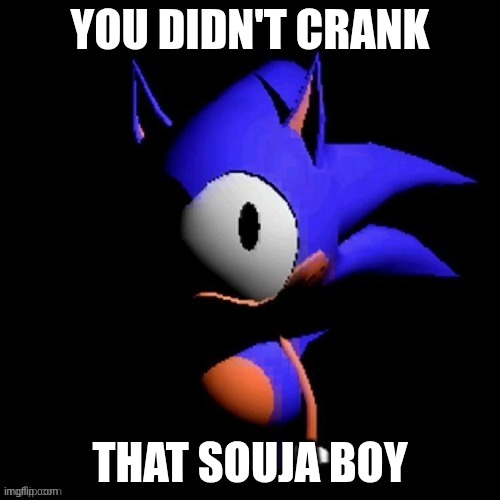 rewrite | YOU DIDN'T CRANK; THAT SOUJA BOY | image tagged in rewrite | made w/ Imgflip meme maker