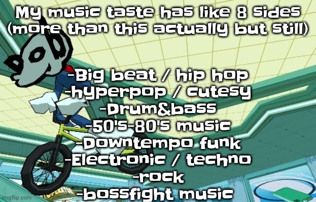 Cyberfunk | My music taste has like 8 sides (more than this actually but still); -Big beat / hip hop
-hyperpop / cutesy
-Drum&bass
-50's-80's music
-Downtempo funk
-Electronic / techno
-rock
-bossfight music | image tagged in cyberfunk | made w/ Imgflip meme maker
