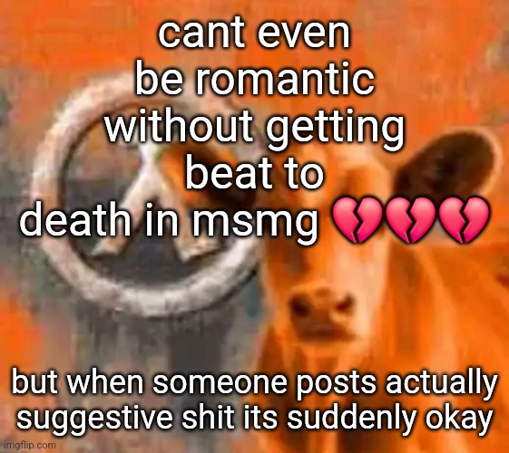 1984 | cant even be romantic without getting beat to death in msmg 💔💔💔; but when someone posts actually suggestive shit its suddenly okay | image tagged in calf-life 1 | made w/ Imgflip meme maker