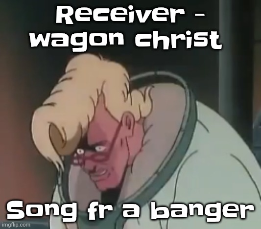 0.2 seconds no za | Receiver - wagon christ; Song fr a banger | image tagged in 0 2 seconds no za | made w/ Imgflip meme maker