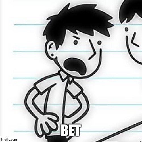Diary of a wimpy kid | BET | image tagged in diary of a wimpy kid | made w/ Imgflip meme maker