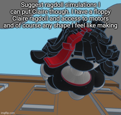 COMING IN HOT | Suggest ragdoll simulations I can put Claire though. I have a floppy Claire ragdoll and access to motors and of course any shape I feel like making | image tagged in coming in hot | made w/ Imgflip meme maker