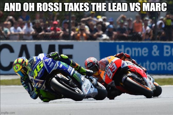 AND OH ROSSI TAKES THE LEAD VS MARC | made w/ Imgflip meme maker