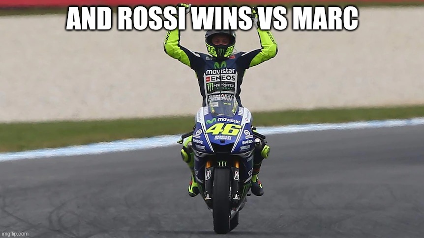 AND ROSSI WINS VS MARC | made w/ Imgflip meme maker