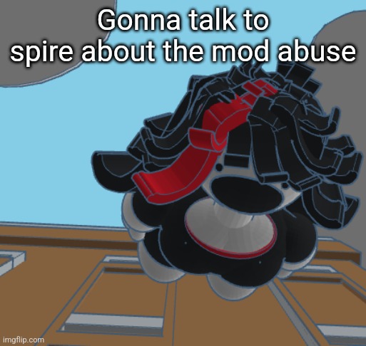 COMING IN HOT | Gonna talk to spire about the mod abuse | image tagged in coming in hot | made w/ Imgflip meme maker