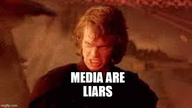 Anakin Liar | MEDIA ARE
LIARS | image tagged in anakin liar | made w/ Imgflip meme maker