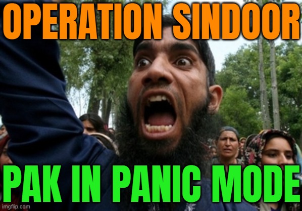Operation Sindoor: Pak In Panic Mode | OPERATION SINDOOR; PAK IN PANIC MODE | image tagged in muslim rage boy 2,world war 3,islamic terrorism,radical islam,jihad,isis jihad terrorists | made w/ Imgflip meme maker