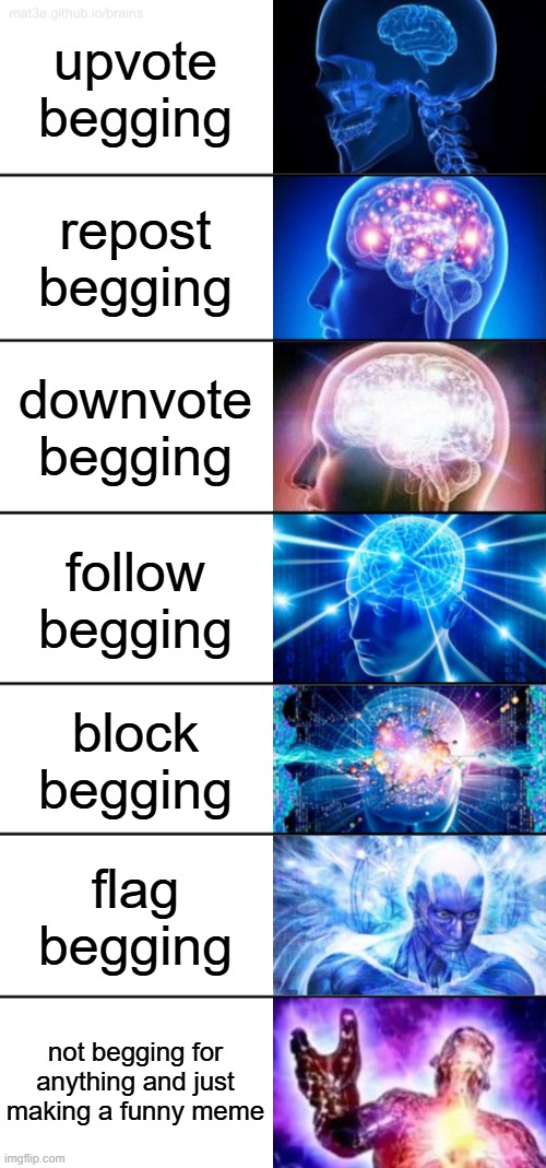 it may be out of context but among us was kinda a good game even without the meme culture | upvote begging; repost begging; downvote begging; follow begging; block begging; flag begging; not begging for anything and just making a funny meme | image tagged in 7-tier expanding brain,upvote begging,downvote begging,fun,memes | made w/ Imgflip meme maker