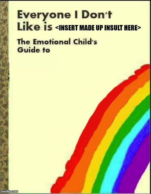 Everyone I Don't Like Blank Book | <INSERT MADE UP INSULT HERE> | image tagged in everyone i don't like blank book | made w/ Imgflip meme maker