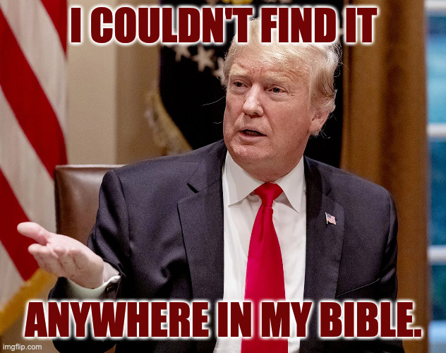 I COULDN'T FIND IT ANYWHERE IN MY BIBLE. | made w/ Imgflip meme maker