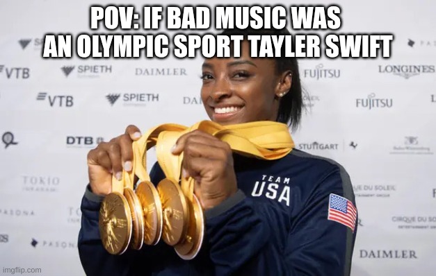 If blank was an Olympic sport | POV: IF BAD MUSIC WAS  AN OLYMPIC SPORT TAYLER SWIFT | image tagged in if blank was an olympic sport,life,fun | made w/ Imgflip meme maker