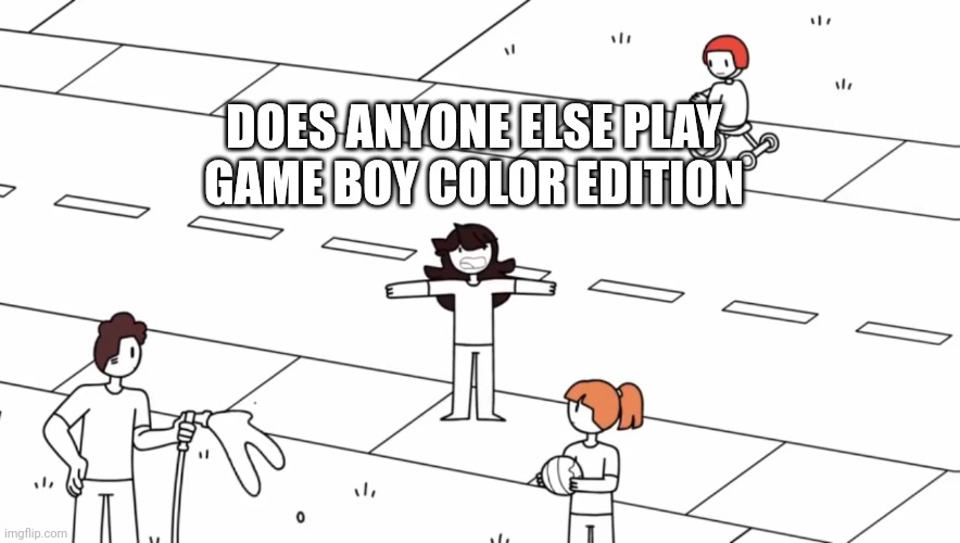 Jaiden announcement | DOES ANYONE ELSE PLAY GAME BOY COLOR EDITION | image tagged in jaiden announcement | made w/ Imgflip meme maker