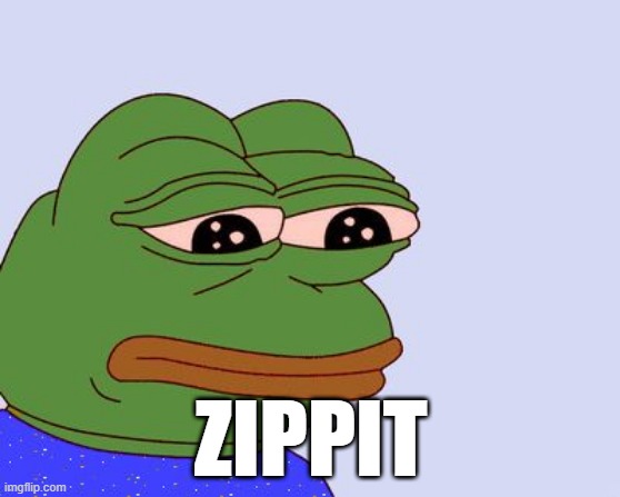 Pepe the Frog | ZIPPIT | image tagged in pepe the frog | made w/ Imgflip meme maker