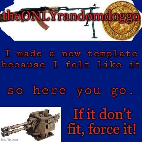 Randomdoggo's really bad template | I made a new template because I felt like it; so here you go. | image tagged in randomdoggo's really bad template | made w/ Imgflip meme maker