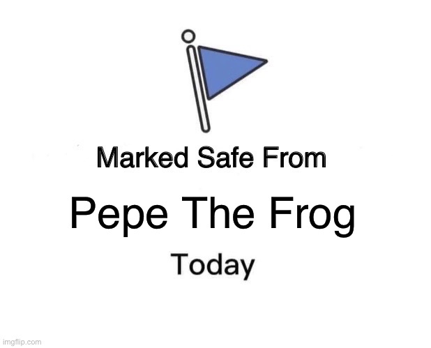 I hate Pepe The Frog | Pepe The Frog | image tagged in memes,marked safe from,pepe,pepe the frog,looey,looey is better than pepe | made w/ Imgflip meme maker