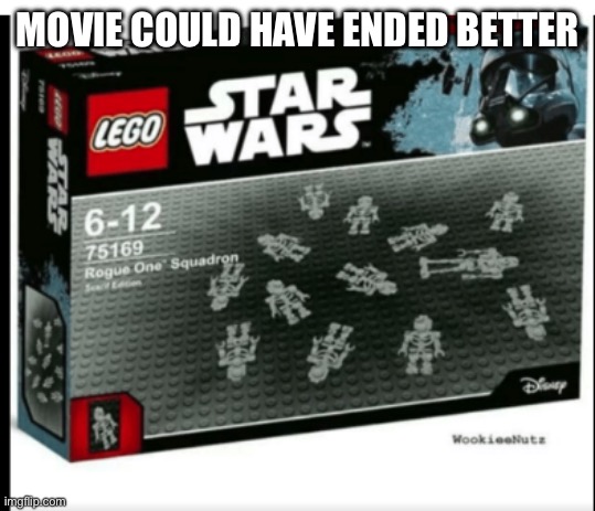 RIP rouge 1 | MOVIE COULD HAVE ENDED BETTER | image tagged in rouge one squadron | made w/ Imgflip meme maker