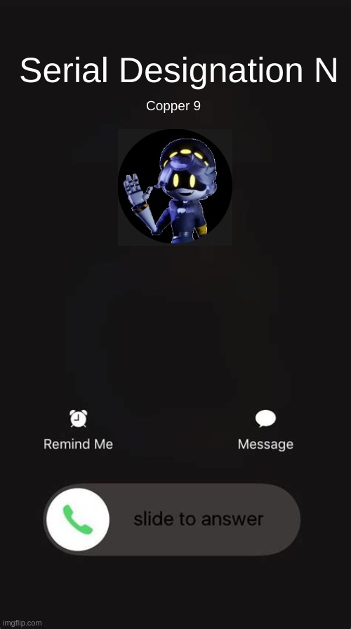 Ring ring! | Serial Designation N; Copper 9 | image tagged in iphone call template,murder drones | made w/ Imgflip meme maker