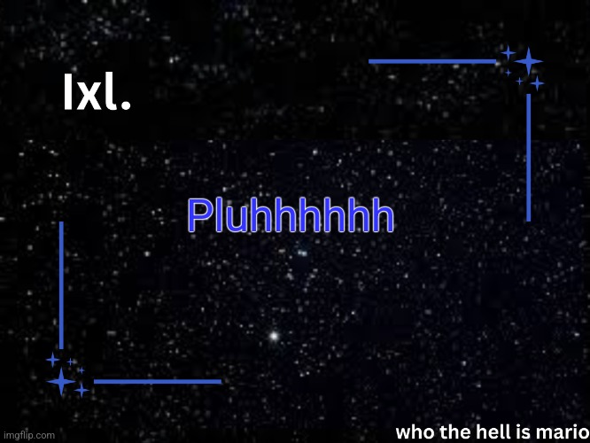 Ixl temp | Pluhhhhhh | image tagged in ixl temp | made w/ Imgflip meme maker