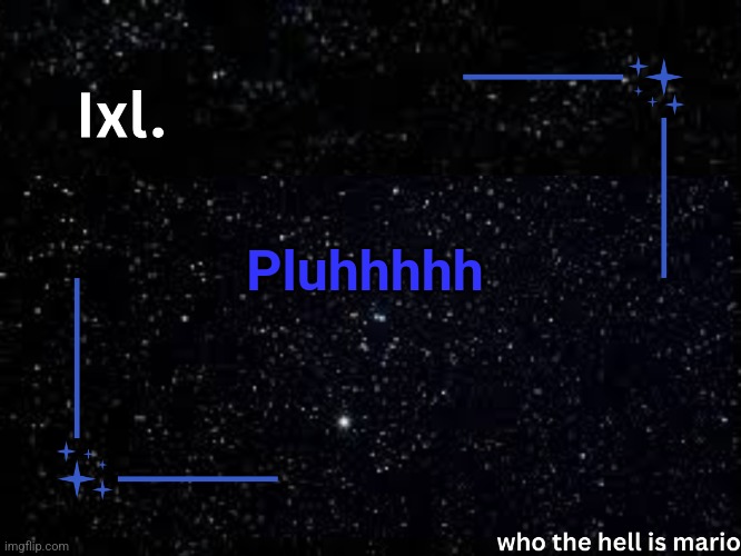 Ixl temp | Pluhhhhh | image tagged in ixl temp | made w/ Imgflip meme maker