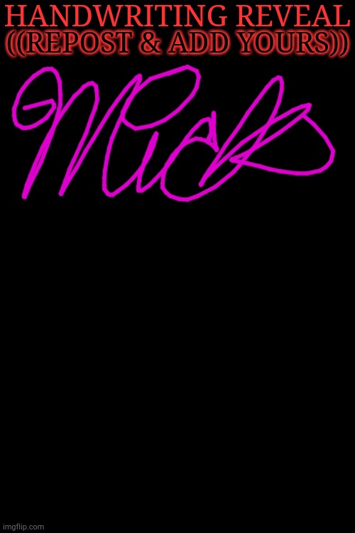 Handwriting Reveal MSMG | HANDWRITING REVEAL; ((REPOST & ADD YOURS)) | image tagged in hand,writing,reveal,msmg,repost this | made w/ Imgflip meme maker