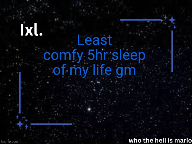 My back hurt | Least comfy 5hr sleep of my life gm | image tagged in ixl temp | made w/ Imgflip meme maker