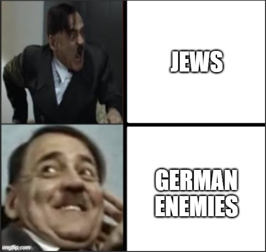 sorry, im outof ideas :/ | JEWS; GERMAN ENEMIES | image tagged in hitler oppinion | made w/ Imgflip meme maker