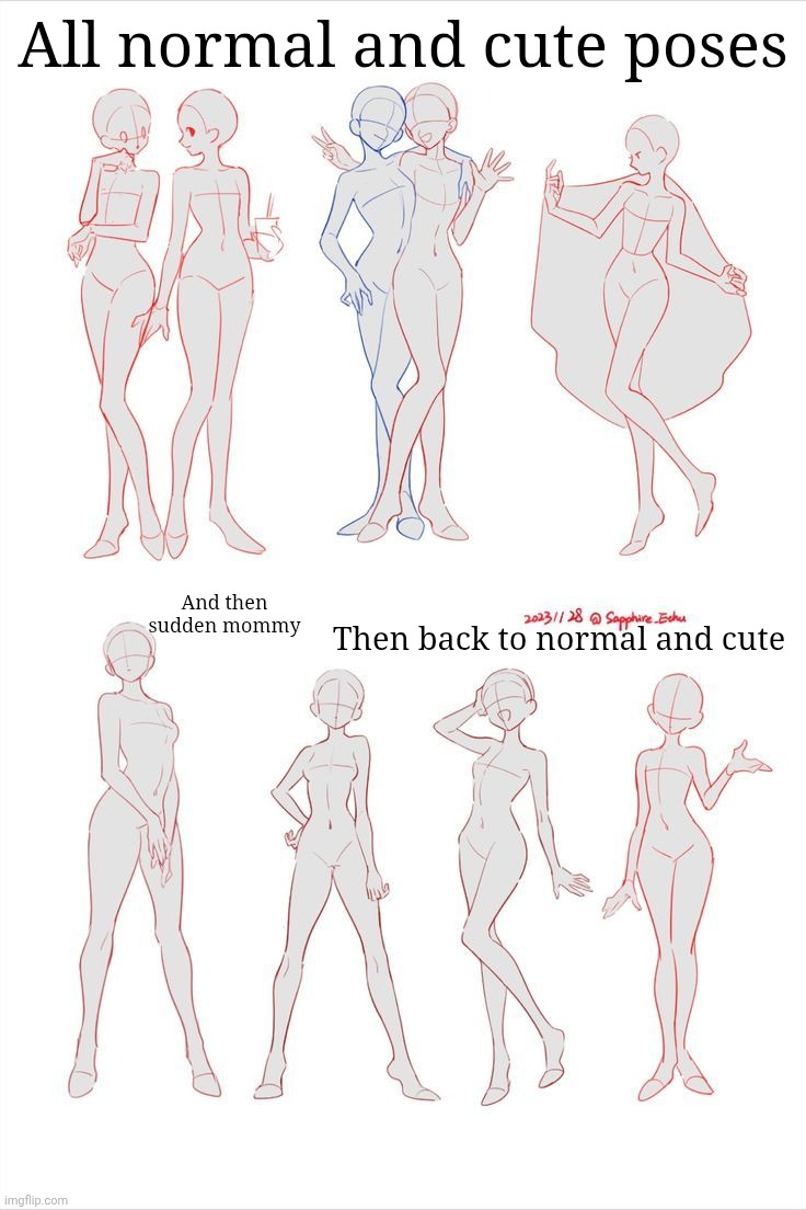 Hey chat | All normal and cute poses; And then sudden mommy; Then back to normal and cute | made w/ Imgflip meme maker
