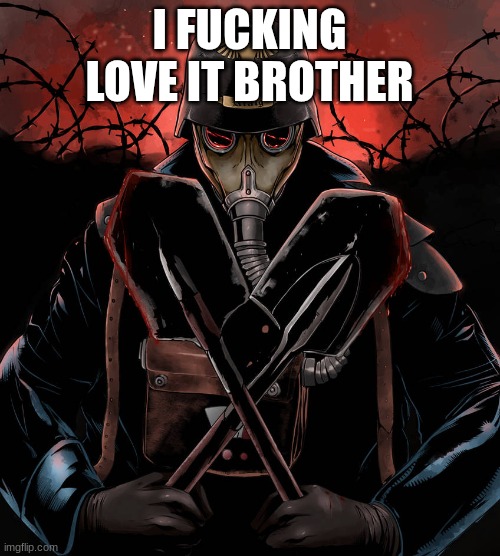 Death Korps of Krieg crossed shovels | I FUCKING LOVE IT BROTHER | image tagged in death korps of krieg crossed shovels | made w/ Imgflip meme maker